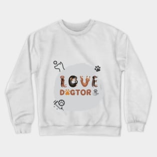 Veterinarian Gifts: Love Dogtor Dog Typography Crewneck Sweatshirt